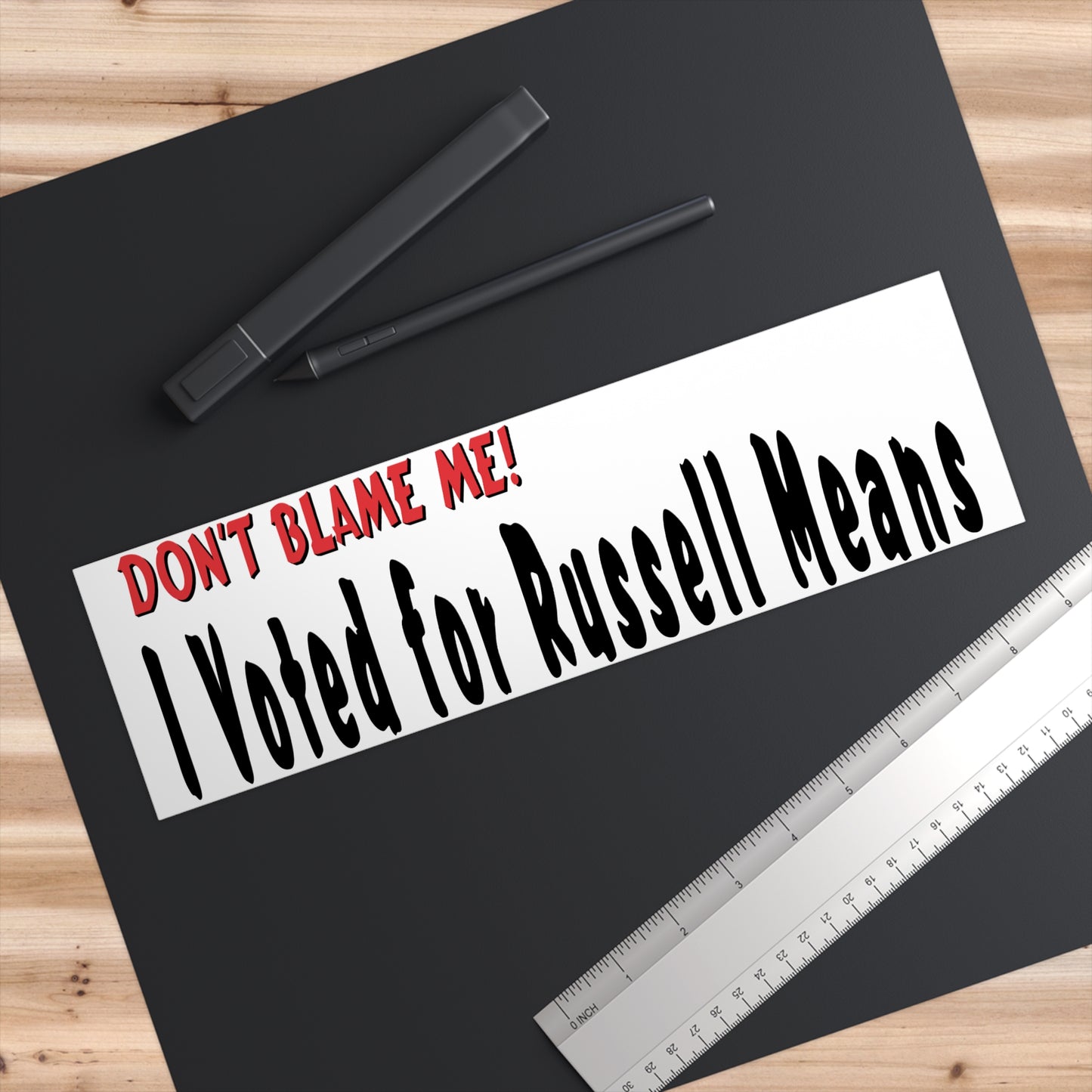 "Don't Blame Me I Voted for Russell Means" Bumper Sticker