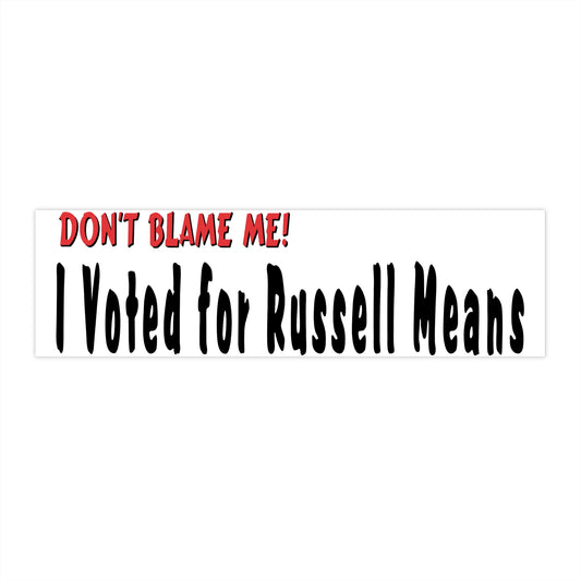 Political Bumper Sticker - "I Voted for Russell Means" - Bold & Fun Design
